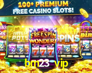 bm23 vip,bm23.vip